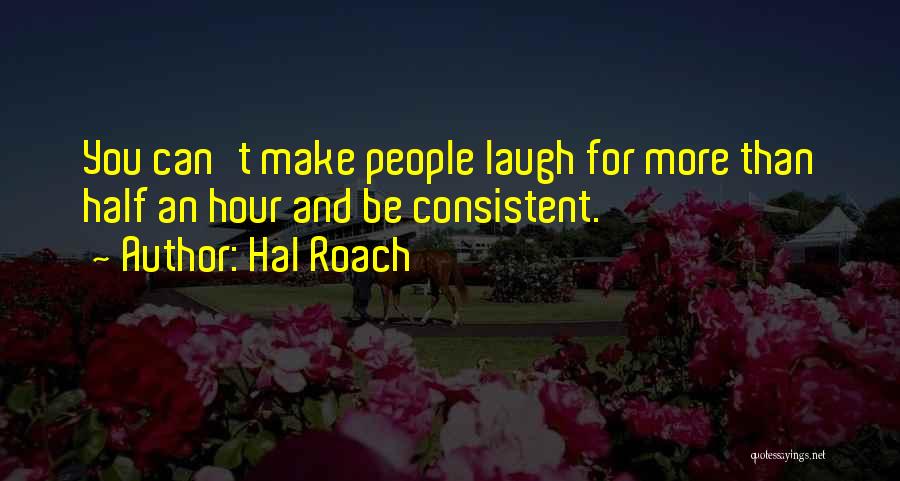 Hal Quotes By Hal Roach