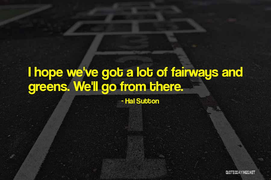 Hal Sutton Quotes 1668971 Hal Sutton Quotes 1668971