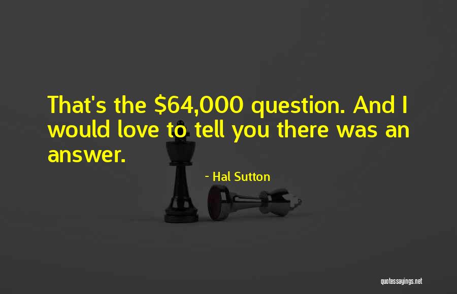 Hal Sutton Quotes 463083 Hal Sutton Quotes 463083