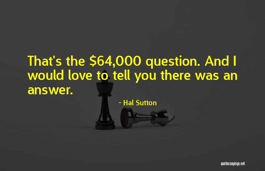 Hal Sutton Quotes 463083