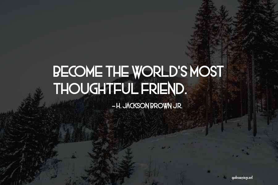 Haldis Moren Quotes By H. Jackson Brown Jr. Haldis Moren Quotes By H. Jackson Brown Jr.