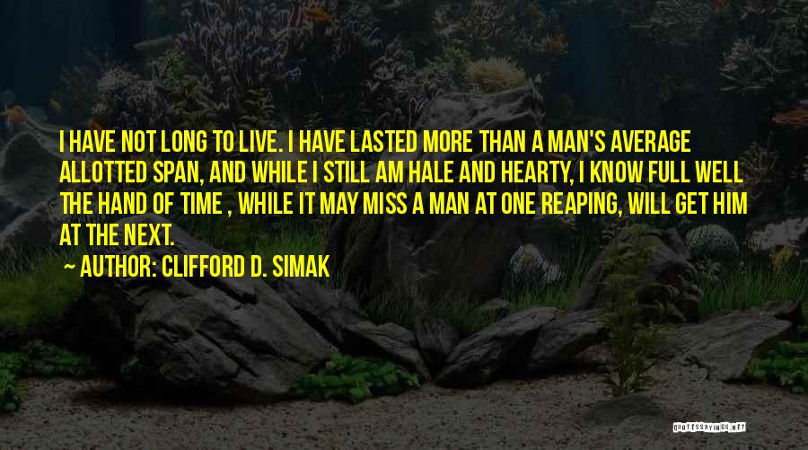 Hale And Hearty Quotes By Clifford D. Simak