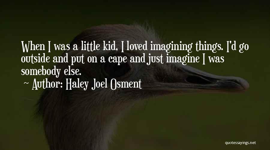 Haley Joel Osment Quotes 1223478