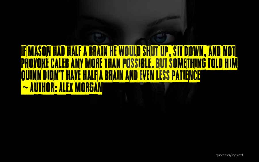 Half A Brain Quotes By Alex Morgan
