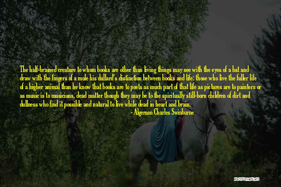 Half A Brain Quotes By Algernon Charles Swinburne Half A Brain Quotes By Algernon Charles Swinburne