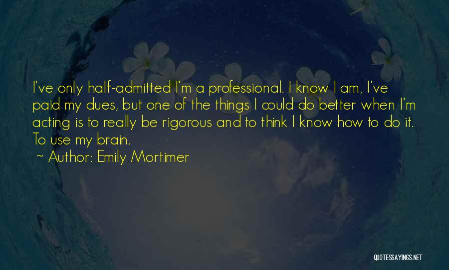 Half A Brain Quotes By Emily Mortimer