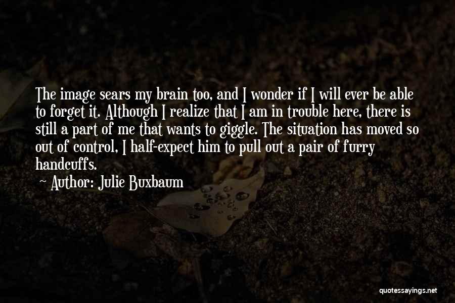 Half A Brain Quotes By Julie Buxbaum