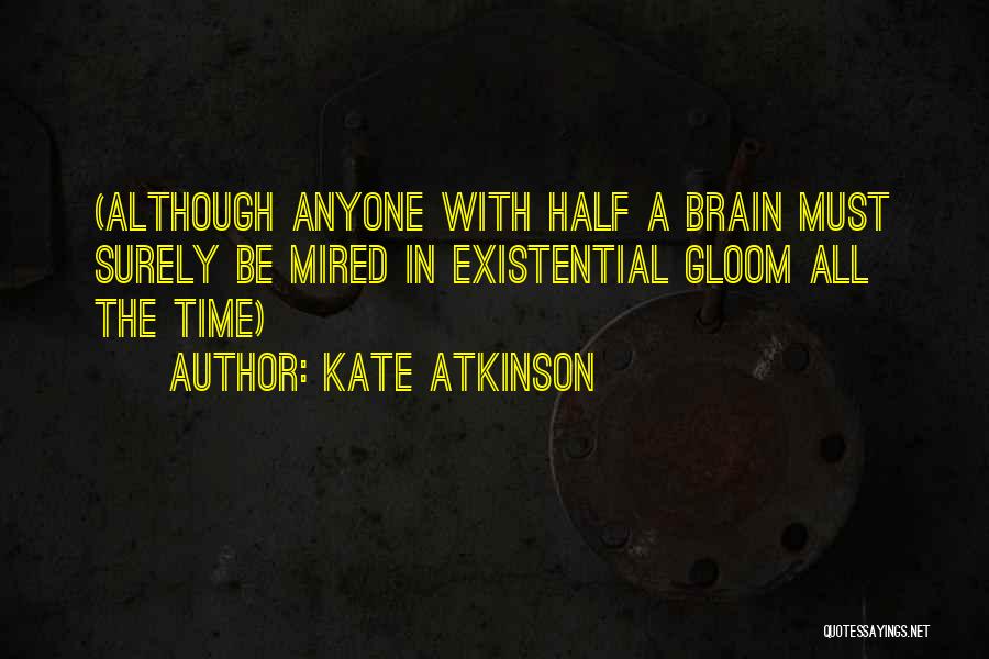 Half A Brain Quotes By Kate Atkinson