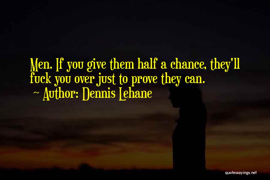 Half A Chance Quotes By Dennis Lehane