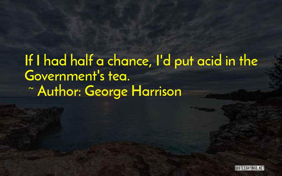 Half A Chance Quotes By George Harrison