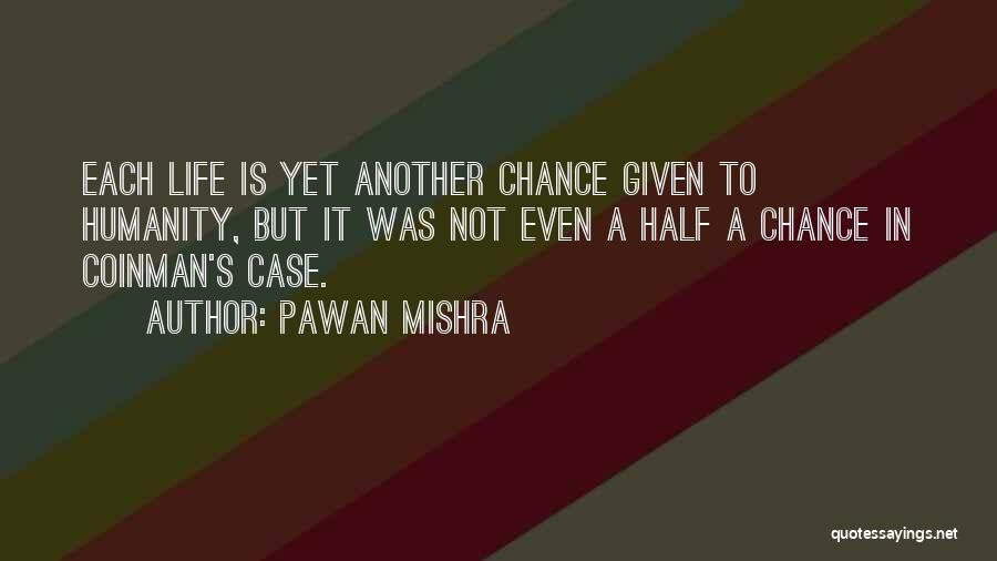 Half A Chance Quotes By Pawan Mishra