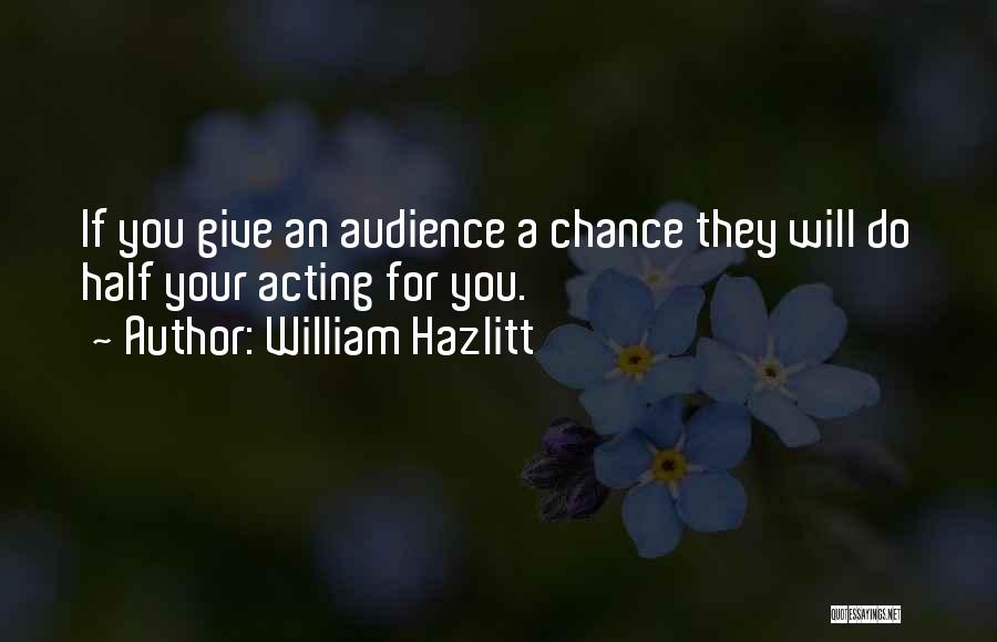 Half A Chance Quotes By William Hazlitt