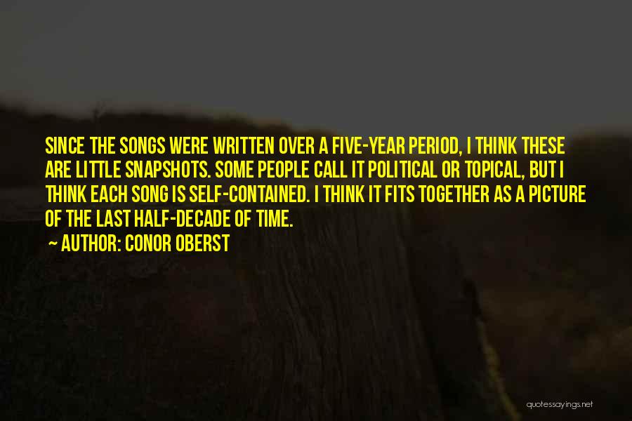 Half A Decade Quotes By Conor Oberst