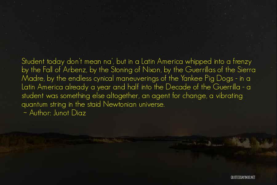 Half A Decade Quotes By Junot Diaz