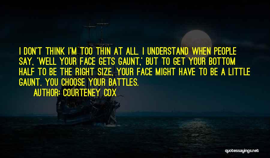 Half A Face Quotes By Courteney Cox
