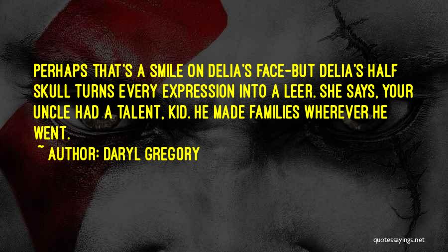 Half A Face Quotes By Daryl Gregory