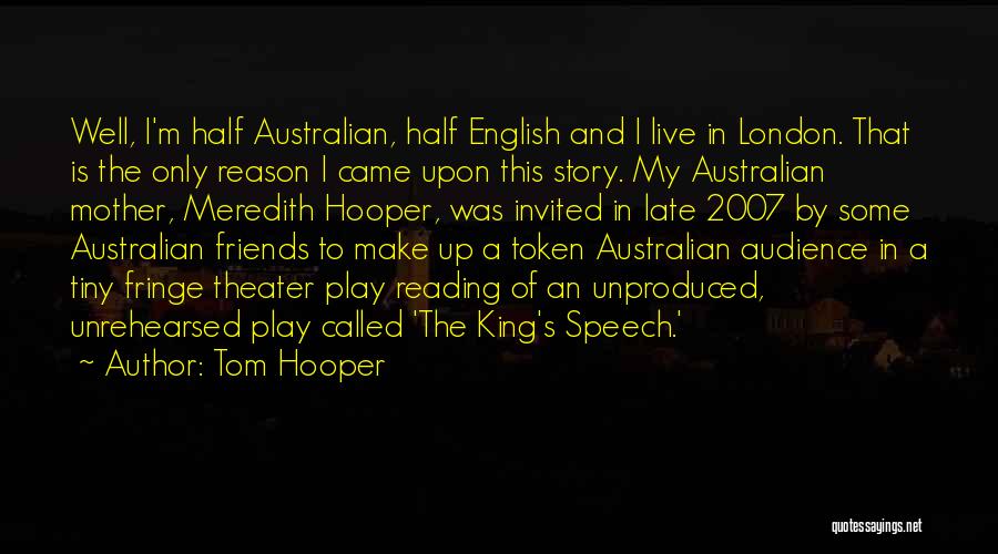 Half A King Quotes By Tom Hooper