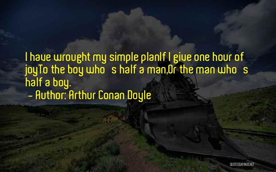 Half A Man Quotes By Arthur Conan Doyle