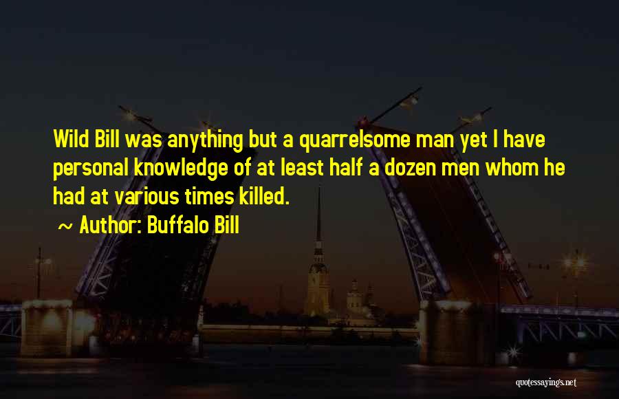 Half A Man Quotes By Buffalo Bill