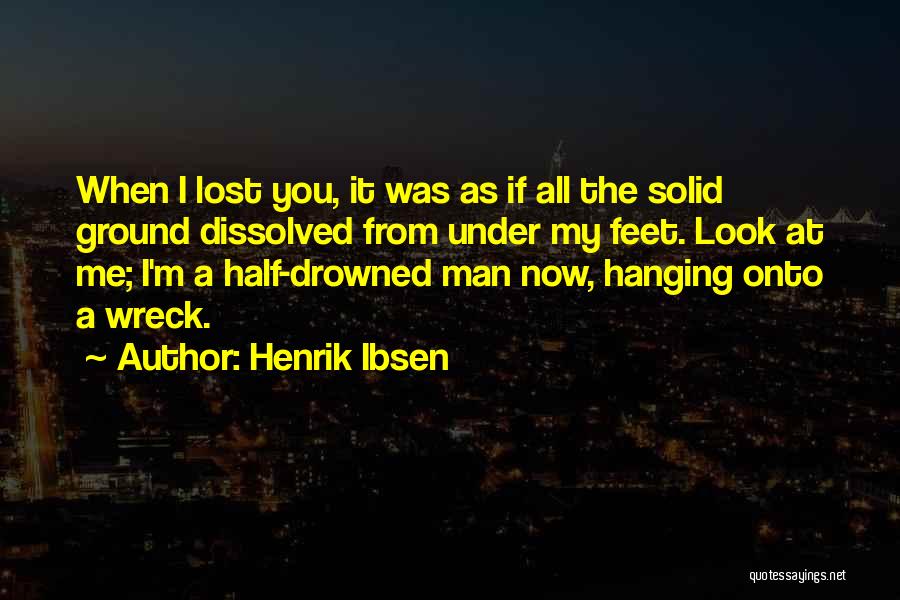 Half A Man Quotes By Henrik Ibsen