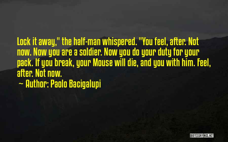 Half A Man Quotes By Paolo Bacigalupi