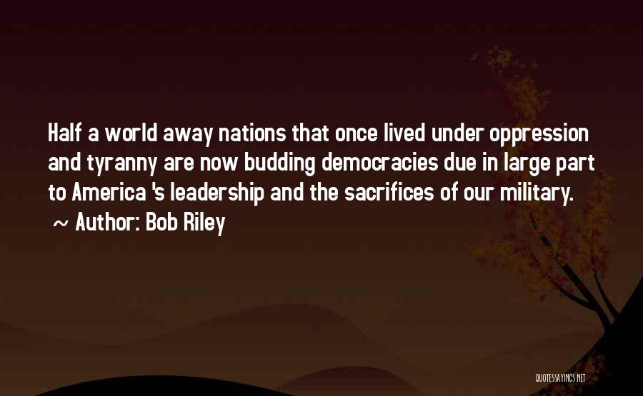 Half A World Away Quotes By Bob Riley