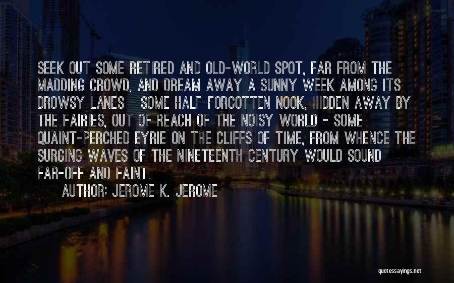 Half A World Away Quotes By Jerome K. Jerome