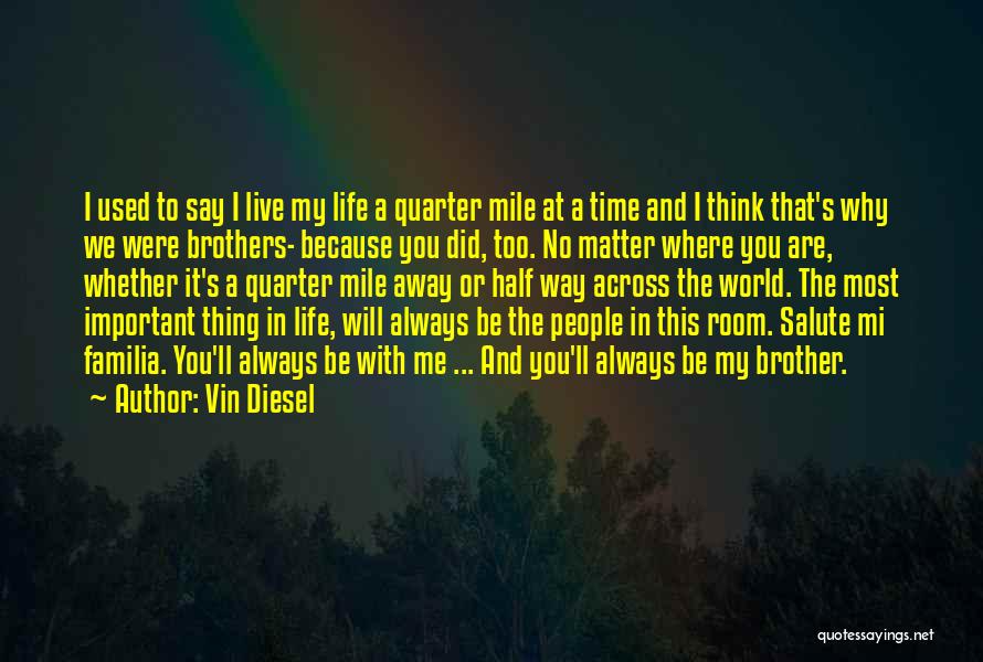 Half A World Away Quotes By Vin Diesel