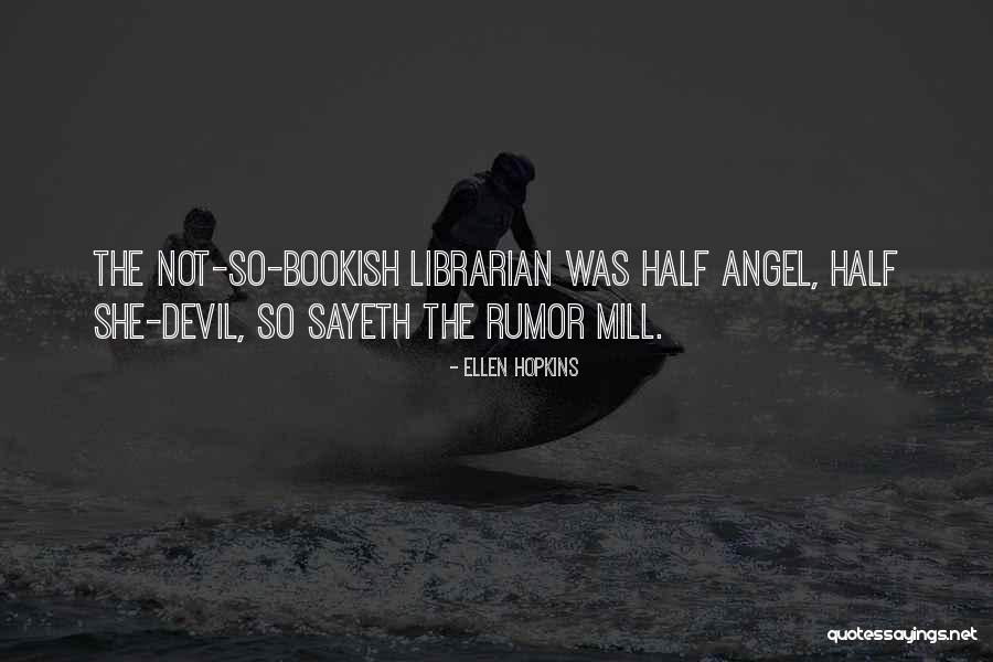 Half Angel Half Devil Quotes By Ellen Hopkins Half Angel Half Devil Quotes By Ellen Hopkins