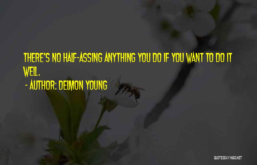 Half Assing Quotes By Delmon Young