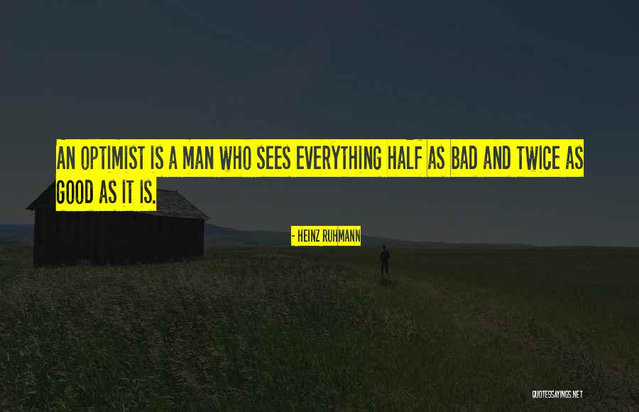 Half Bad Quotes By Heinz Ruhmann Half Bad Quotes By Heinz Ruhmann