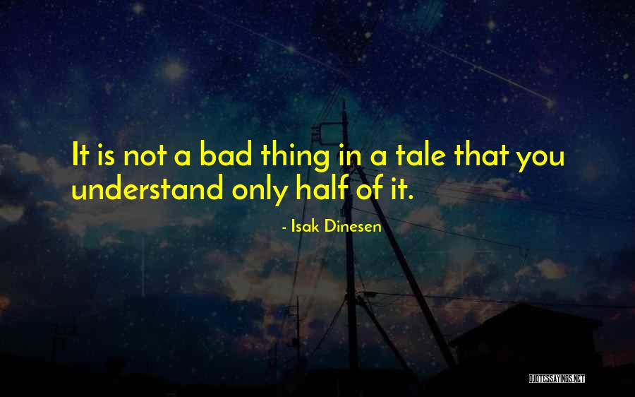 Half Bad Quotes By Isak Dinesen Half Bad Quotes By Isak Dinesen