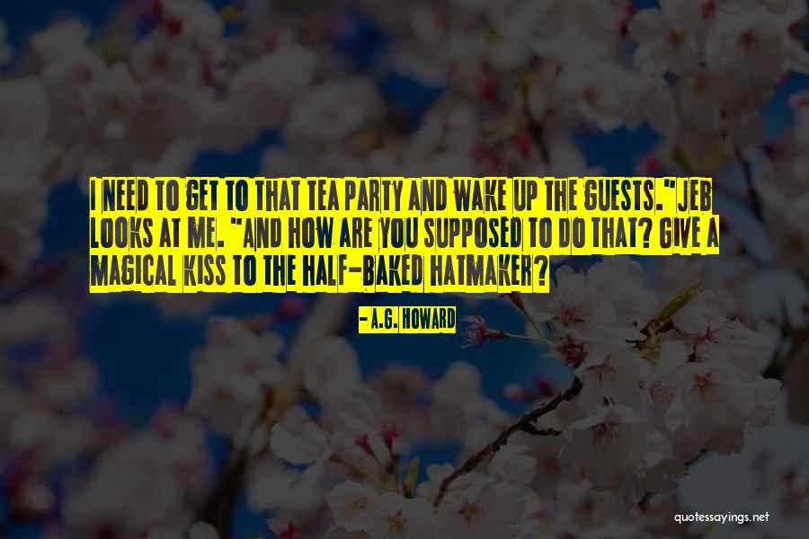 Half Baked Quotes By A.G. Howard Half Baked Quotes By A.G. Howard