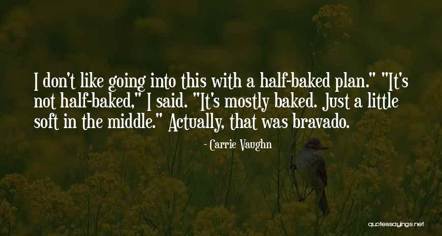 Half Baked Quotes By Carrie Vaughn Half Baked Quotes By Carrie Vaughn
