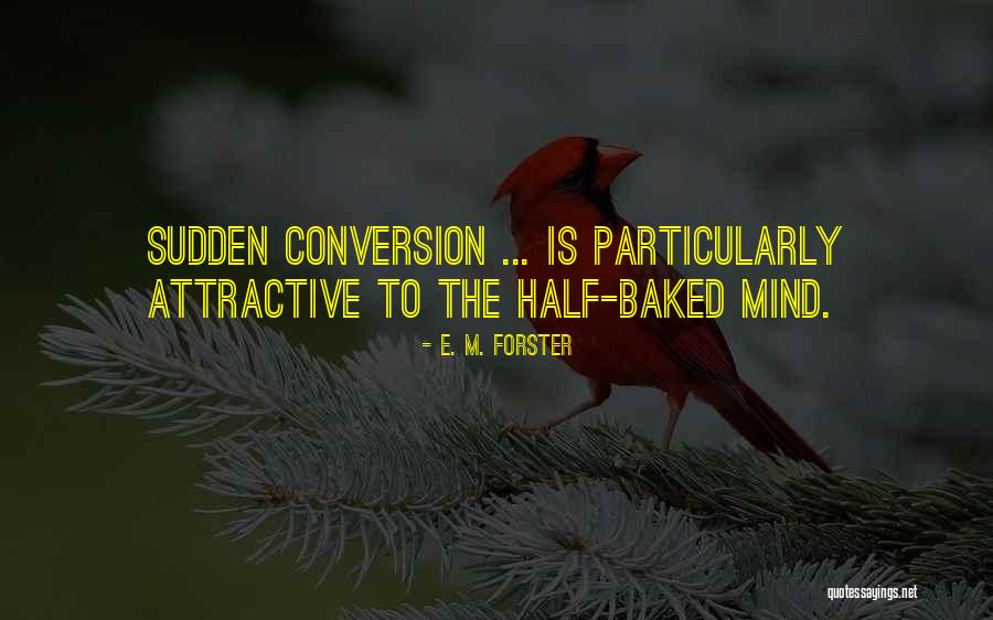 Half Baked Quotes By E. M. Forster Half Baked Quotes By E. M. Forster