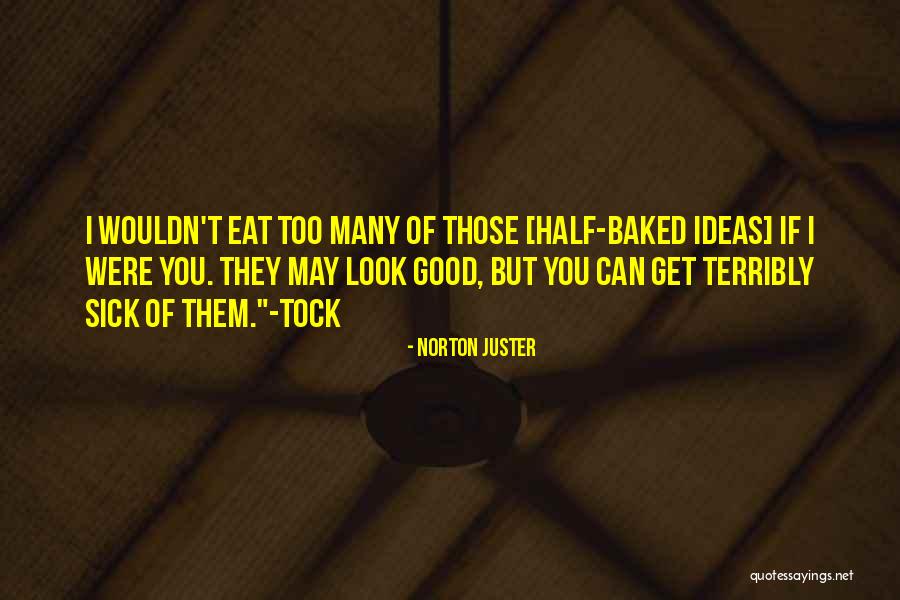 Half Baked Quotes By Norton Juster Half Baked Quotes By Norton Juster