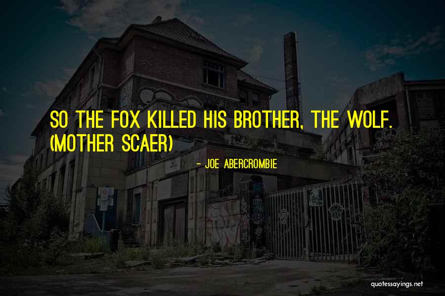 Half Brother Quotes By Joe Abercrombie Half Brother Quotes By Joe Abercrombie