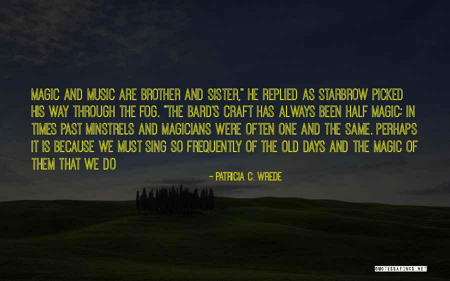 Half Brother Quotes By Patricia C. Wrede Half Brother Quotes By Patricia C. Wrede