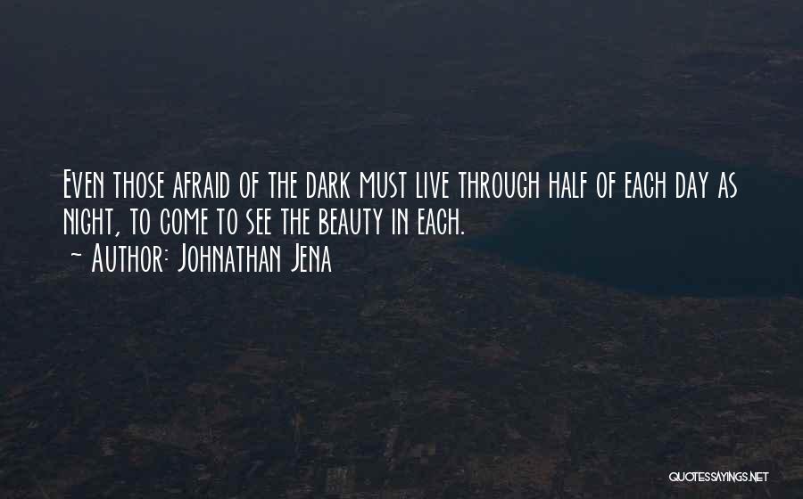 Half Dark Half Light Quotes By Johnathan Jena