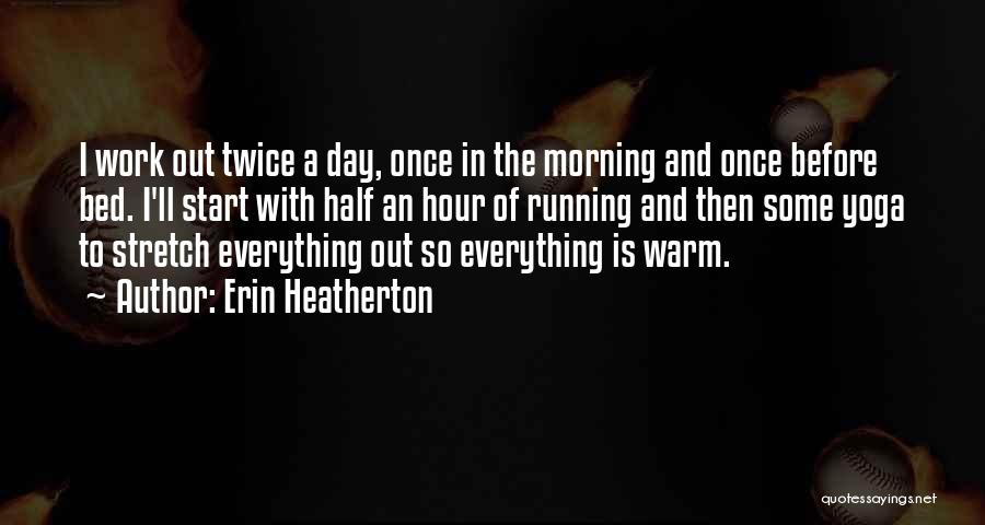 Half Day Work Quotes By Erin Heatherton