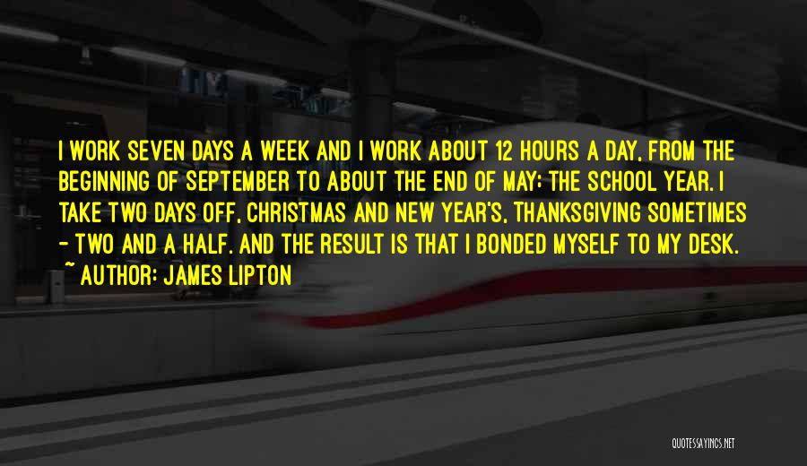 Half Day Work Quotes By James Lipton