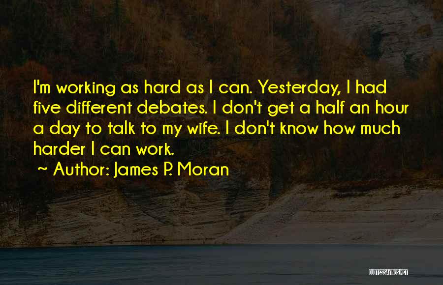 Half Day Work Quotes By James P. Moran