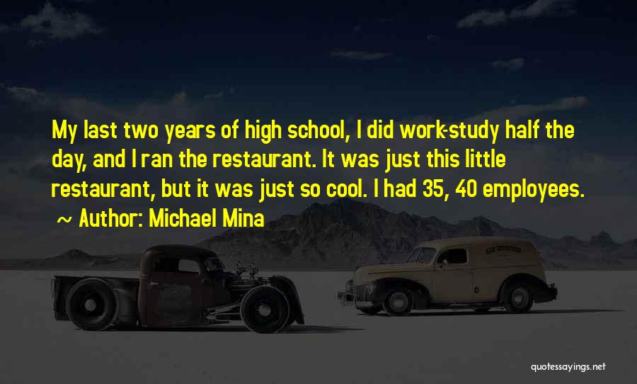 Half Day Work Quotes By Michael Mina