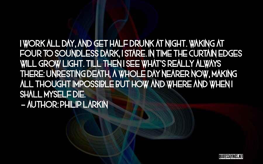 Half Day Work Quotes By Philip Larkin
