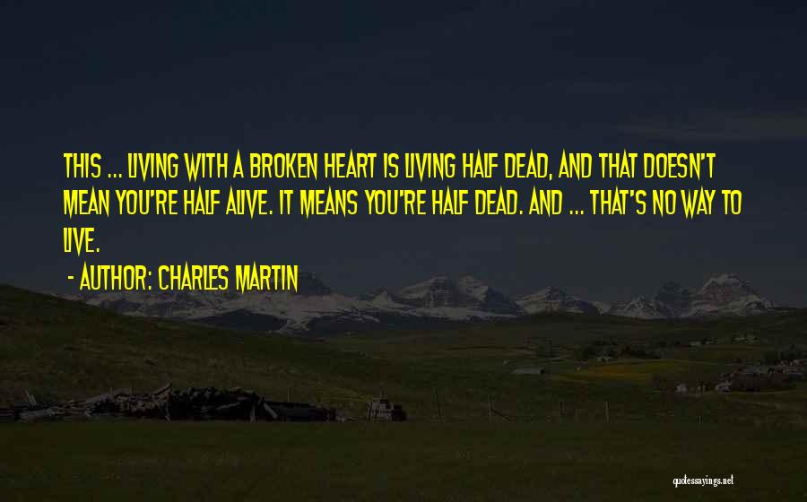 Half Dead Half Alive Quotes By Charles Martin