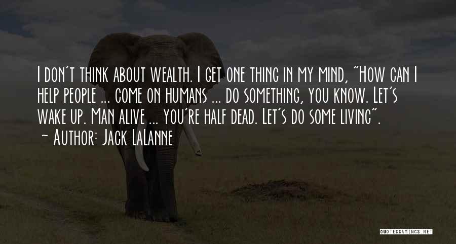 Half Dead Half Alive Quotes By Jack LaLanne