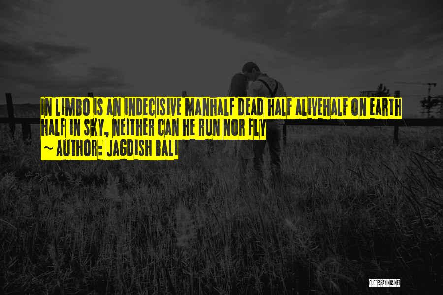 Half Dead Half Alive Quotes By Jagdish Bali