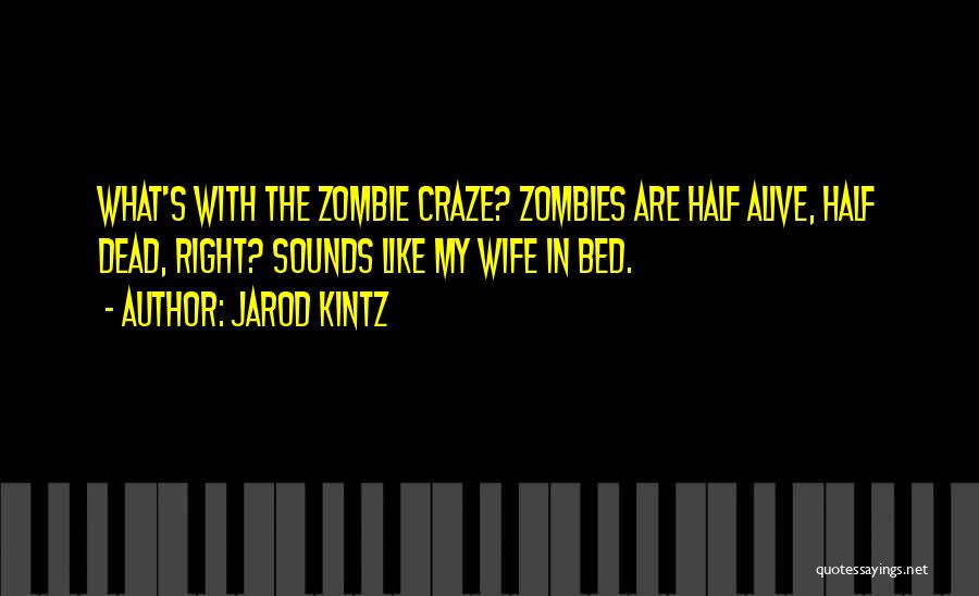 Half Dead Half Alive Quotes By Jarod Kintz