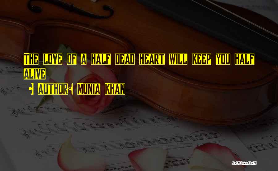 Half Dead Half Alive Quotes By Munia Khan