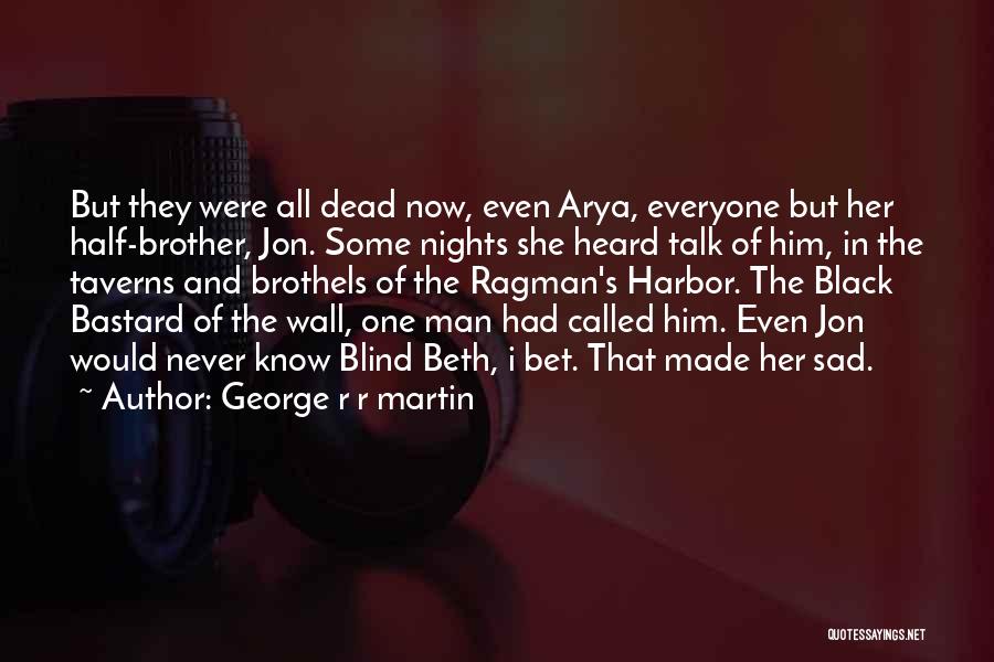 Half Dead Quotes By George R R Martin